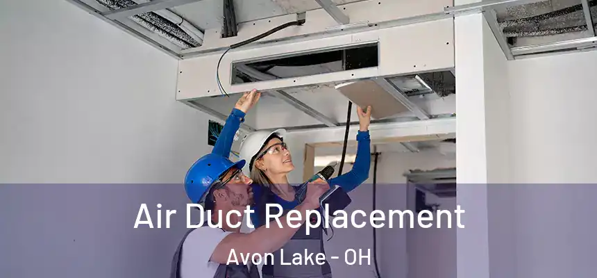  Air Duct Replacement Avon Lake - OH