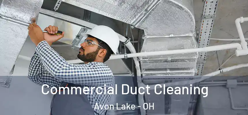  Commercial Duct Cleaning Avon Lake - OH