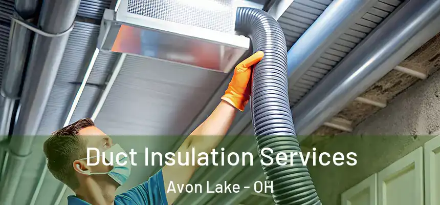  Duct Insulation Services Avon Lake - OH