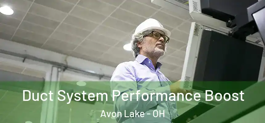 Duct System Performance Boost Avon Lake - OH