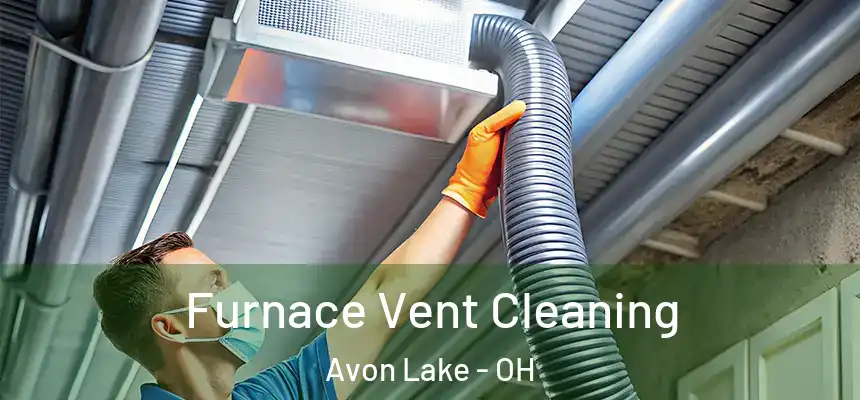  Furnace Vent Cleaning Avon Lake - OH