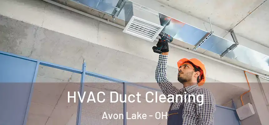  HVAC Duct Cleaning Avon Lake - OH