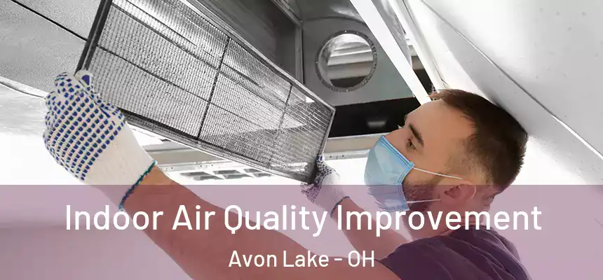  Indoor Air Quality Improvement Avon Lake - OH