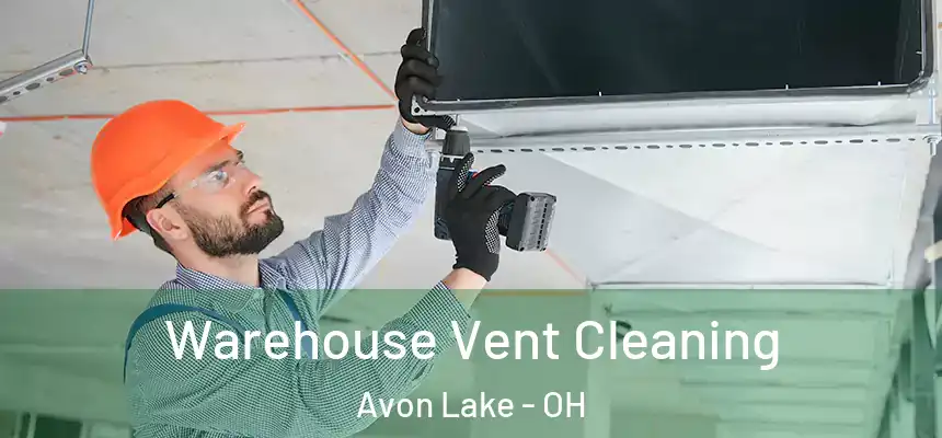  Warehouse Vent Cleaning Avon Lake - OH